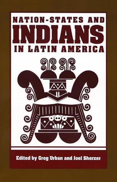 Nation-States and Indians in Latin America by edited by Greg Urban