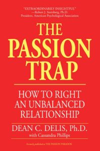 The Passion Trap: How to Right an Unbalanced Relationship by Dean C. Delis