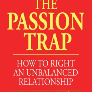 The Passion Trap: How to Right an Unbalanced Relationship by Dean C. Delis