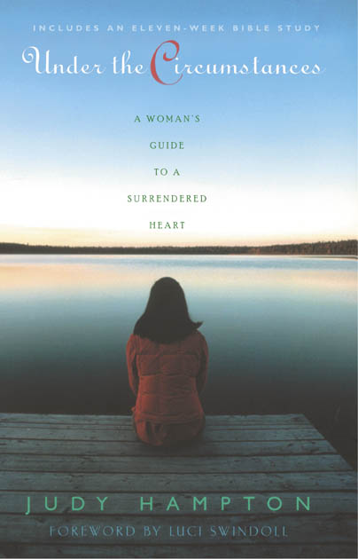 Under the Circumstances: A Woman's Guide to a Surrendered Heart (2nd ed.) by Judy Hampton foreword by Luci Swindoll