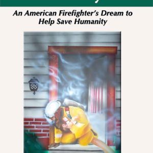 The New Revolutionary War: An American Firefighter's Dream to Help Save Humanity by John G. Curry