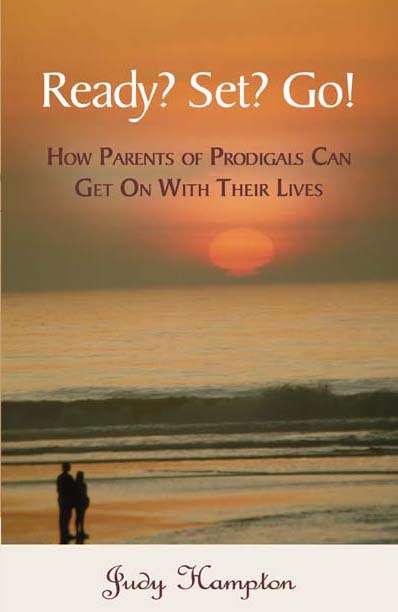 Ready? Set? Go!: How Parents of Prodigals Can Get On with Their Lives by Judy Hampton