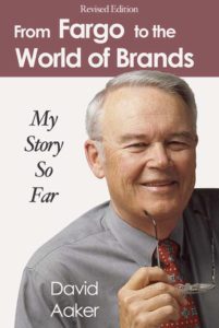 From Fargo to the World of Brands: My Story So Far by David Aaker