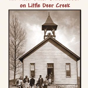 Mt. Horeb: The Little White Schoolhouse on Little Deer Creek by James T. Charnock