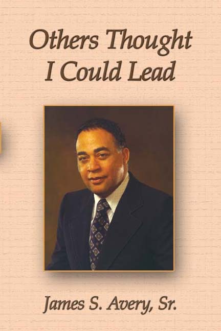 Others Thought I Could Lead by James S. Avery