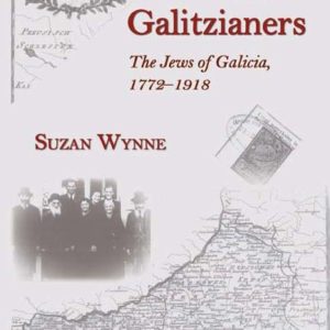 The Galitzianers: The Jews of Galicia