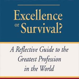 Teaching: Excellence or Survival? A Reflective Guide to the Greatest Profession in the World by Chuck Benigno
