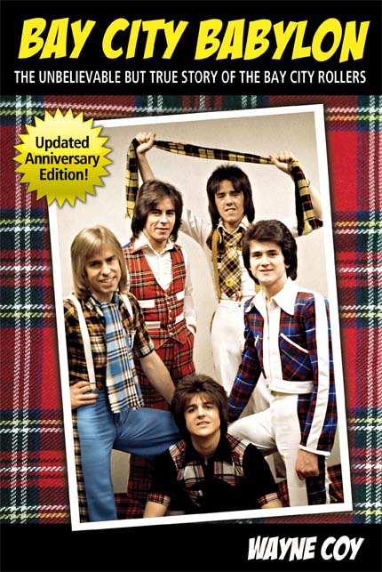 Bay City Babylon: The Unbelievable but True Story of the Bay City Rollers by Wayne Coy