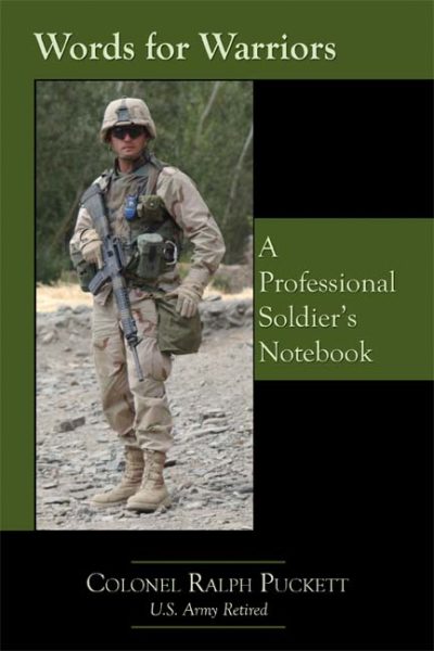 Words for Warriors: A Professional Soldier's Notebook by Colonel Ralph Puckett  (U.S. Army Retired)