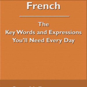Speaking Better French: The Key Words and Expressions that You'll Need Every Day by Saul H. Rosenthal