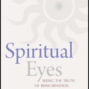 Spiritual Eyes: Seeing the Truth of Reincarnation by Numa Jay Pillion