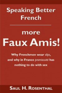 Speaking Better French: more Faux Amis! by Saul H. Rosenthal