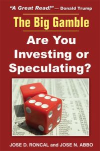 The Big Gamble: Are You Investing or Speculating? by José D. Roncal and José N. Abbo