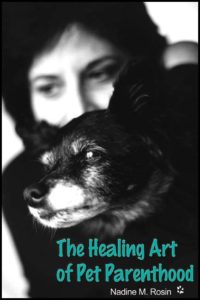 The Healing Art of Pet Parenthood by Nadine M. Rosin