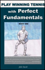 Play Winning Tennis with Perfect Fundamentals: Book One by Julio Yacub