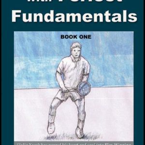 Play Winning Tennis with Perfect Fundamentals: Book One by Julio Yacub