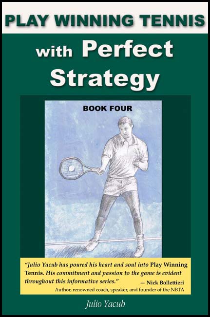 Play Winning Tennis with Perfect Strategy: Book Four by Julio Yacub