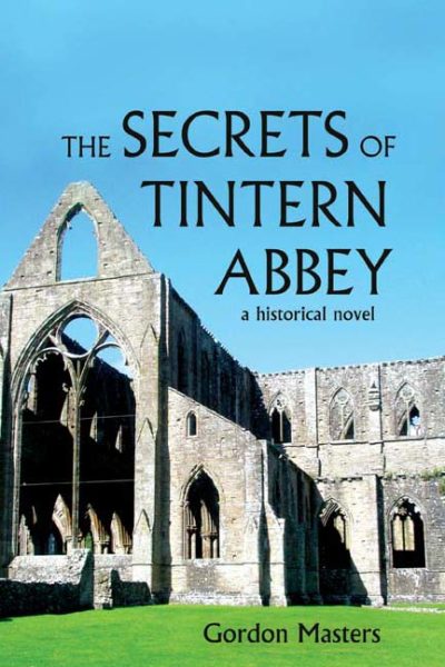 The Secrets of Tintern Abbey: A Historical Novel by Gordon Masters