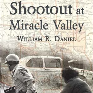 Shootout at Miracle Valley by William R. Daniel