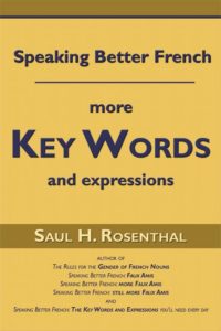 Speaking Better French: More Key Words and Expressions by Saul H. Rosenthal