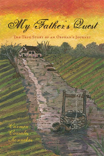 My Father's Quest: The True Story of an Orphan's Journey by Carmen Corrales Konneker