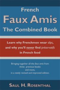 French Faux Amis: The Combined Book by Saul H. Rosenthal