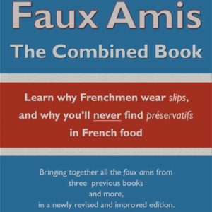 French Faux Amis: The Combined Book by Saul H. Rosenthal