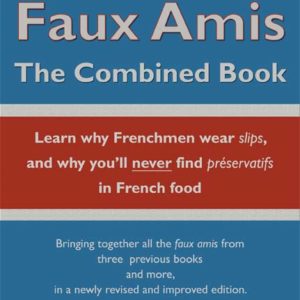 French Faux Amis: The Combined Book by Saul H. Rosenthal