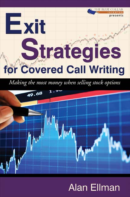 Exit Strategies for Covered Call Writing: Making the most money when selling stock options by Alan Ellman