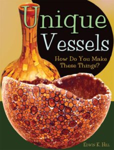 Unique Vessels: How Do You Make These Things? by Edwin K. Hill