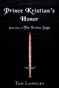 Prince Kristian's Honor: Book One of The Erinia Saga by Tod Langley