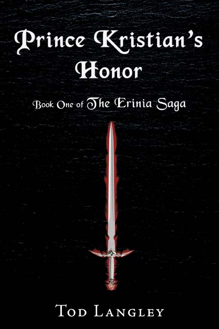 Prince Kristian's Honor: Book One of The Erinia Saga by Tod Langley