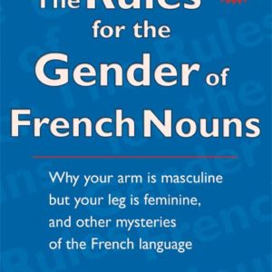 The Rules for the Gender of French Nouns: Revised Fourth Edition by Saul H. Rosenthal