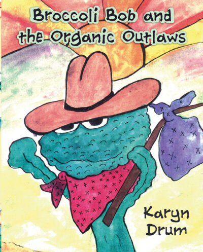 Broccoli Bob and the Organic Outlaws