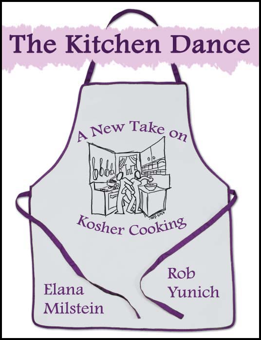 The Kitchen Dance: A New Take on Kosher Cooking by Elana Milstein and Rob Yunich