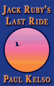 Jack Ruby's Last Ride by Paul Kelso