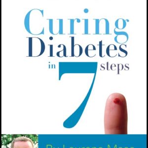 Curing Diabetes in 7 Steps: Take control of