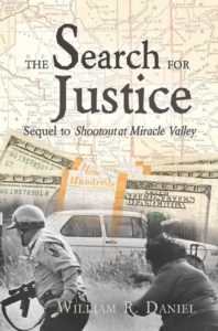 The Search for Justice: Sequel to Shootout at Miracle Valley by William R. Daniel