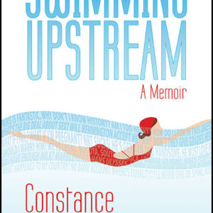Swimming Upstream: A Memoir by Constance Richardson