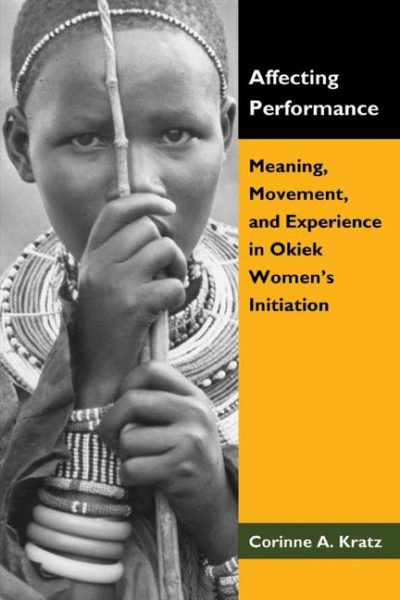 Affecting Performance: Meaning, Movement, and Experience in Okiek Women's Initiation