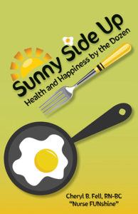 Sunny Side Up: Health and Happiness by the Dozen by Cheryl B. Fell