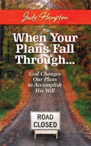 When Your Plans Fall Through: God Changes Our Plans to Accomplish His Will by Judy Hampton