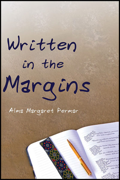 Written in the Margins: Poems Touching the Essence of Life by Alma Margaret Permar