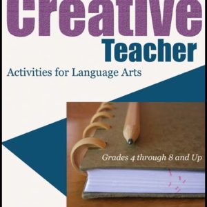 The Creative Teacher: Activities for Language Arts (Grades 4 through 8 and Up) by James T. Charnock