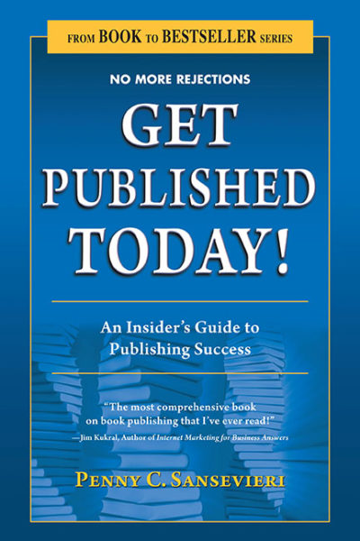 Get Published Today! An Insider's Guide to Publishing Success by Penny C. Sansevieri