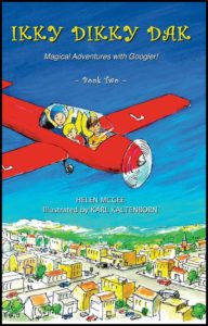 Ikky Dikky Dak: Magical Adventures with Googler! Book Two by Helen McGee