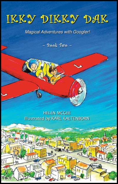 Ikky Dikky Dak: Magical Adventures with Googler! Book Two by Helen McGee