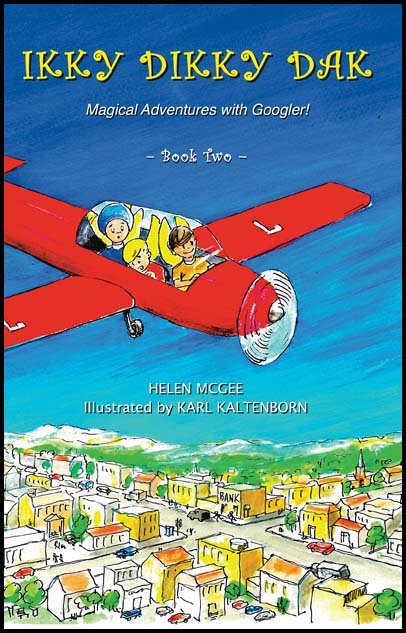 Ikky Dikky Dak: Magical Adventures with Googler! Book Two by Helen McGee