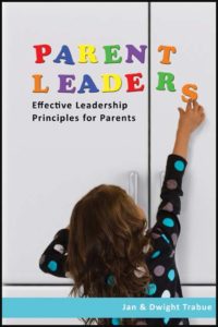 ParentLeaders: Effective Leadership Principles for Parents by Jan and Dwight Trabue
