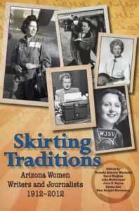 Skirting Traditions: Arizona Women Writers and Journalists 1912-2012 by Arizona Press Women